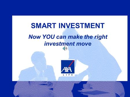 SMART INVESTMENT Now YOU can make the right investment move.
