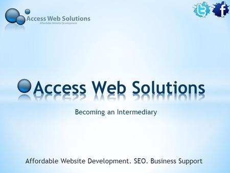 Becoming an Intermediary Affordable Website Development. SEO. Business Support.