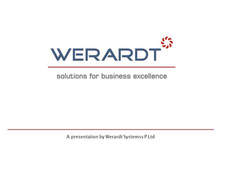 A presentation by Werardt Systemss P Ltd. 2 Business Management Software Solution For Dealers & Distributors Of Industrial and Engineering Goods.