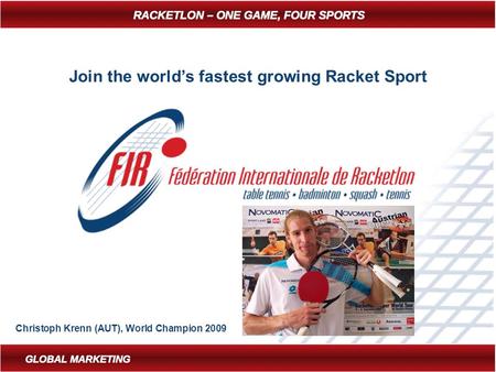 Join the world’s fastest growing Racket Sport Christoph Krenn (AUT), World Champion 2009.