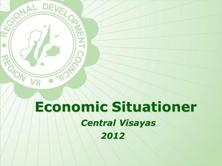 Economic Situationer Central Visayas 2012. SECTORAL SHARE OF GRDP.