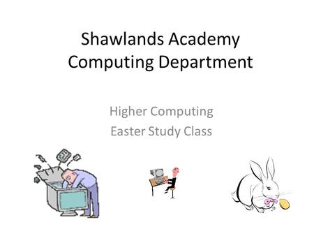 Shawlands Academy Computing Department Higher Computing Easter Study Class.