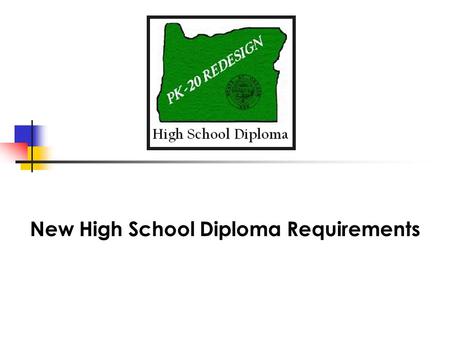 New High School Diploma Requirements. State Board Goal Each student will demonstrate the knowledge and skills necessary to transition successfully to.
