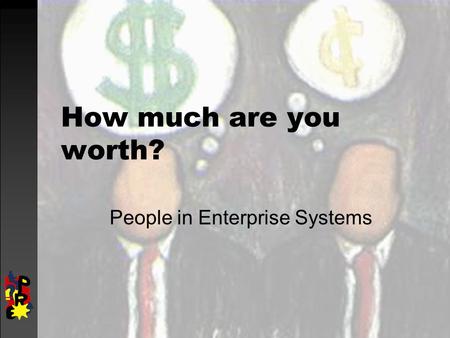 How much are you worth? People in Enterprise Systems.