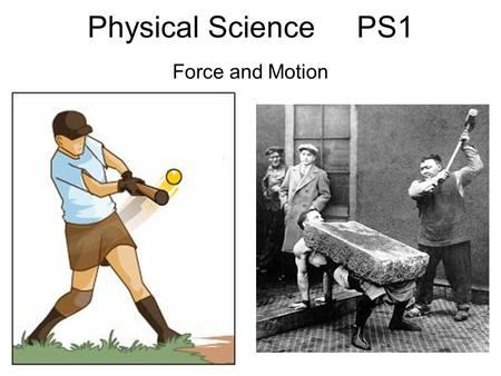 Physical Science PS1 Force and Motion. EALR 4: Physical Science Big Idea: Force and Motion (PS1) Core Content: Measurement of Force and Motion In prior.