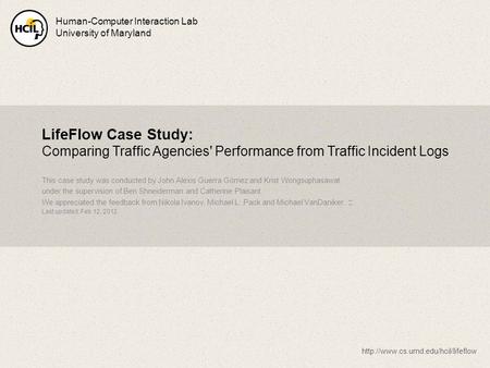 LifeFlow Case Study: Comparing Traffic Agencies' Performance from Traffic Incident Logs This case study was conducted by John Alexis Guerra Gómez and Krist.