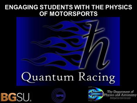ENGAGING STUDENTS WITH THE PHYSICS OF MOTORSPORTS.