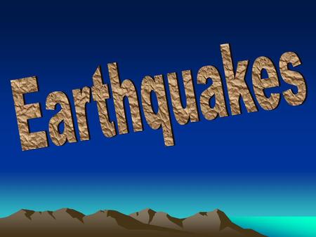What are earthquakes ? Why do they occur? Where do they occur?