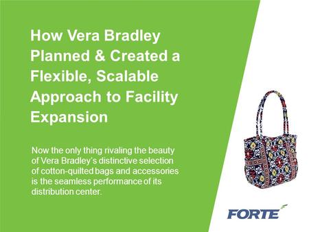 How Vera Bradley Planned & Created a Flexible, Scalable Approach to Facility Expansion Now the only thing rivaling the beauty of Vera Bradley’s distinctive.