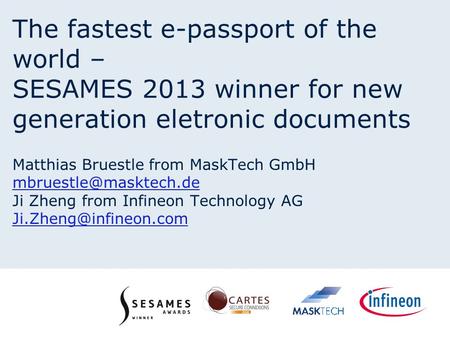 The fastest e-passport of the world – SESAMES 2013 winner for new generation eletronic documents Matthias Bruestle from MaskTech GmbH