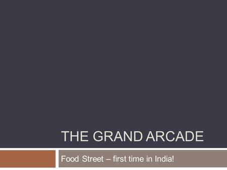 THE GRAND ARCADE Food Street – first time in India!