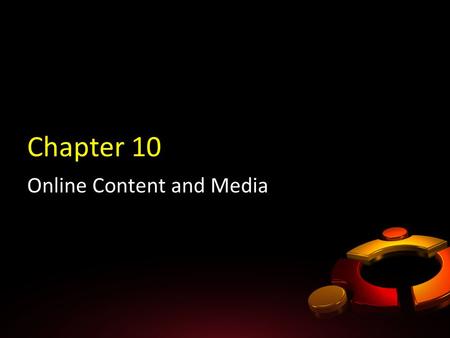 Chapter 10 Online Content and Media.