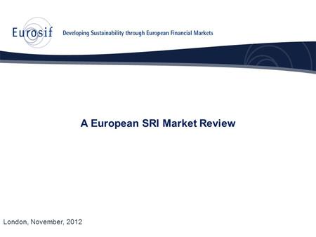 A European SRI Market Review London, November, 2012.