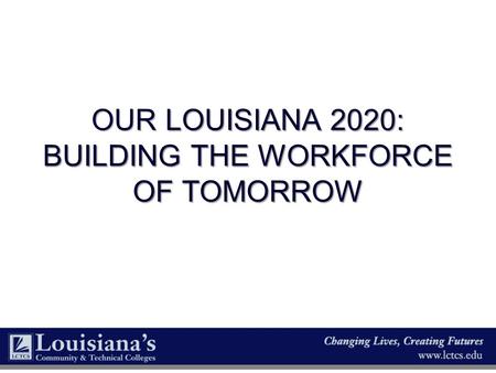 OUR Louisiana 2020: Building The Workforce of tomorrow