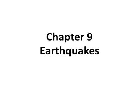 Chapter 9 Earthquakes.