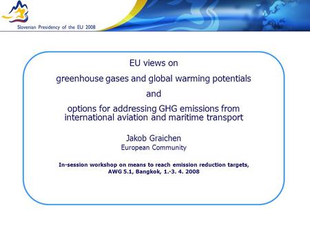 EU views on greenhouse gases and global warming potentials and options for addressing GHG emissions from international aviation and maritime transport.