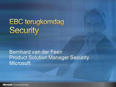 Bernhard van der Feen Product Solution Manager Security Microsoft.