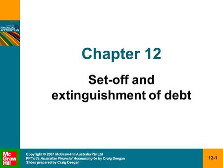 12-1 Copyright  2007 McGraw-Hill Australia Pty Ltd PPTs t/a Australian Financial Accounting 5e by Craig Deegan Slides prepared by Craig Deegan Chapter.
