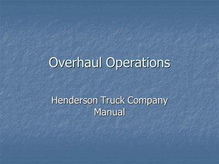 Overhaul Operations Henderson Truck Company Manual.