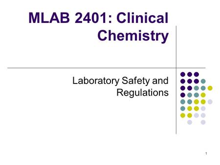 1 MLAB 2401: Clinical Chemistry Laboratory Safety and Regulations.