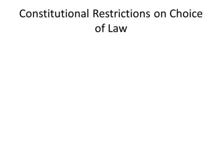 Constitutional Restrictions on Choice of Law. Home Ins. Co. v Dick (US 1930)