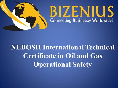 NEBOSH International Technical Certificate in Oil and Gas Operational Safety.