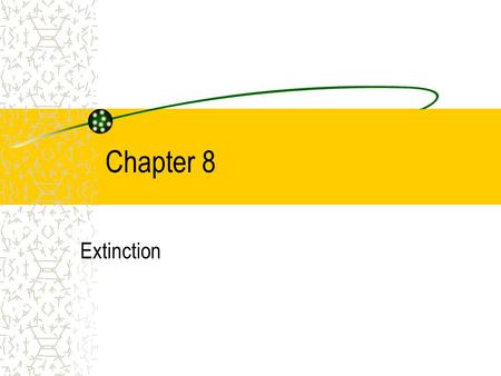 Chapter 8 Extinction. What IS extinction? Well, when you think about the role or reinforcement, you realize that reinforcement is the “jet fuel” that.