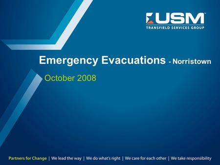 Emergency Evacuations - Norristown October 2008. TMD-8303-SA-0049 2 Introduction / Key Topics To provide USM Employees & Management instructional guidance.
