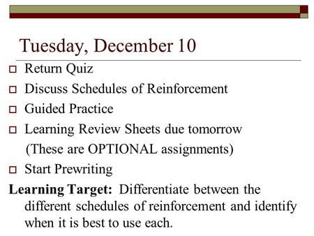Tuesday, December 10 Return Quiz Discuss Schedules of Reinforcement