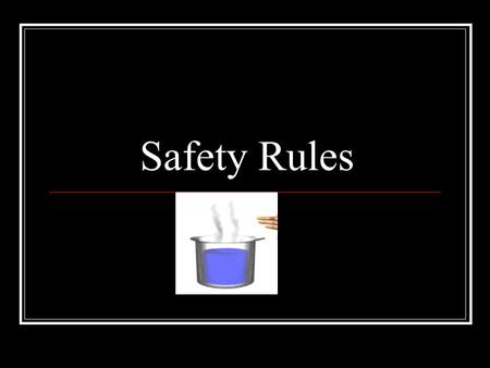 Safety Rules. Caustic Substances This is a substance that will cause a chemical burn on your skin. Alert your teacher to any chemical spills. Do not let.