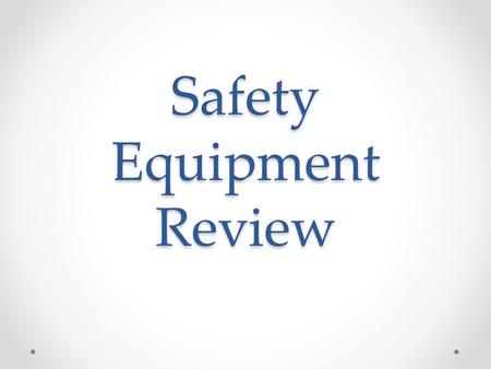 Safety Equipment Review. Name the Safety Equipment! This piece of safety equipment can be used to extinguish small fires or wrapped around an individual.