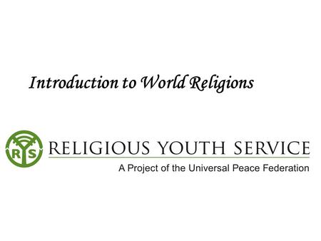 Introduction to World Religions. Hinduism Buddhism IslamJudaism Christianity.