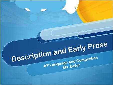 Description and Early Prose AP Language and Compostion Ms. Defer.