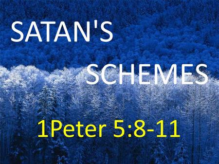 SATAN'S SCHEMES 1Peter 5:8-11. Respect Your Enemy Put on the full armor of God, so that you will be able to stand firm against the schemes of the devil.