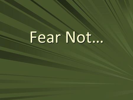 Fear Not…. The Darts Of The Wicked Genesis 15:1 After these things the word of the Lord came to Abram in a vision: Fear not, Abram, I am your shield;