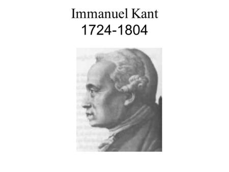 Immanuel Kant 1724-1804. Basic Kantian Terms A POSTERIORI (to come after in time): That which follows upon or depends upon sense experience; a knowledge.