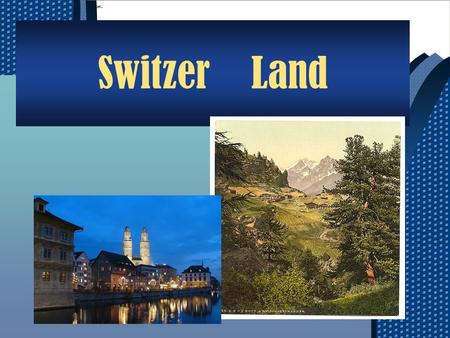 Switzer Land. Geography  Surrounded by Germany, France, Italy and Austria.  Capital: Bern  Biggest city: Zurich  State: 13  60 percent of the country.