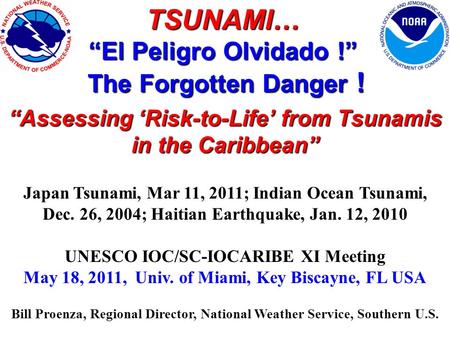 TSUNAMI… “El Peligro Olvidado !” The Forgotten Danger ! The Forgotten Danger ! “Assessing ‘Risk-to-Life’ from Tsunamis in the Caribbean” “Assessing ‘Risk-to-Life’