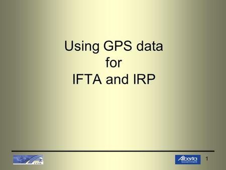 1 Using GPS data for IFTA and IRP. 2 Objective Controls in an IT Environment GPS – How it Works? Applying Knowledge Gained to Future Audits.