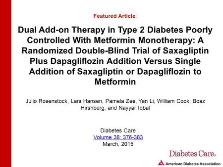 Dual Add-on Therapy in Type 2 Diabetes Poorly Controlled With Metformin Monotherapy: A Randomized Double-Blind Trial of Saxagliptin Plus Dapagliflozin.
