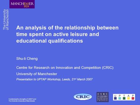 Combining the strengths of UMIST and The Victoria University of Manchester An analysis of the relationship between time spent on active leisure and educational.
