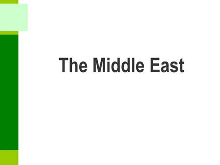 The Middle East. Overview ■ Physical geography Aridity; very dry with little moisture in the air Oil; the world ’ s most valuable resource. ■ Cultural.