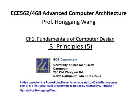 Ch1. Fundamentals of Computer Design 3. Principles (5) ECE562/468 Advanced Computer Architecture Prof. Honggang Wang ECE Department University of Massachusetts.