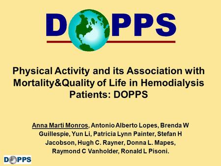 Dialysis Outcomes and Practice Patterns Study Physical Activity and its Association with Mortality&Quality of Life in Hemodialysis Patients: DOPPS Anna.