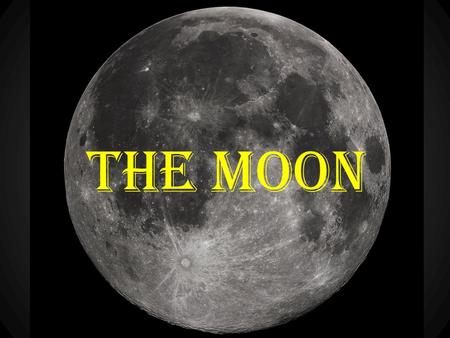 The Moon. Formation Formed about 4.5 billion years ago. A large object hit Earth and caused large and small chunks to be removed. – The moon is lower.