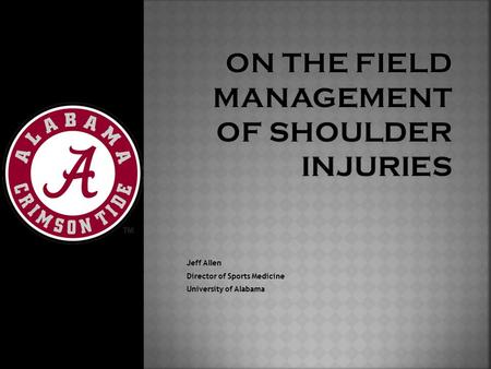 Jeff Allen Director of Sports Medicine University of Alabama.
