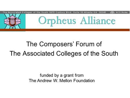 The Composers’ Forum of The Associated Colleges of the South funded by a grant from The Andrew W. Mellon Foundation.