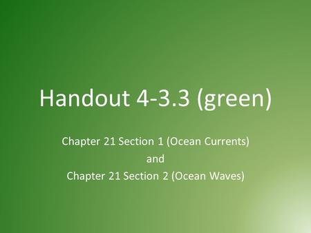 Handout (green) Chapter 21 Section 1 (Ocean Currents) and
