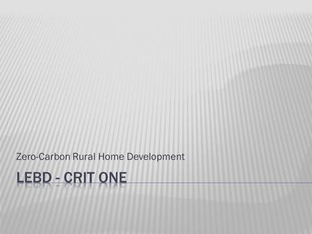 Zero-Carbon Rural Home Development.  Mark Horgan – SAE  Mark Lewis – SAE  Grant MacGregor – SAE  Darren Tannock - SAE  Etienne Hentzen - ME.