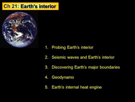 Ch 21: Earth’s interior Probing Earth’s interior